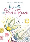 Le carte dei fiori di Bach. Con Carte libro