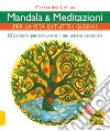 Mandala e meditazioni per la vita di tutti i giorni. 52 percorsi per sviluppare il tuo potere personale libro