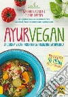 Ayurvegan. La cucina vegan incontra la tradizione ayurvedica libro
