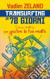 Transurfing in 78 giorni. Corso pratico per gestire la tua realtà libro