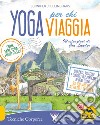 Yoga per chi viaggia. Come fare yoga fuori casa libro