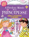 Il favoloso mondo delle principesse. Gioca, divertiti e colora. Con adesivi libro di Daubney Kate