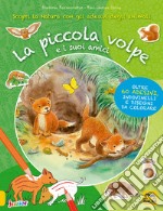 La piccola volpe e i suoi amici. Con adesivi libro