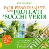 Fai il pieno di salute con frullati e succhi verdi libro di Manheim Jason