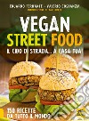 Vegan street food. Il cibo di strada... a casa tua! libro