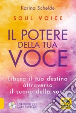 Soul voice. Il potere della tua voce. Libera il tuo destino attraverso il suono della tua voce. Con CD-Audio libro