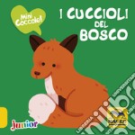 I cuccioli del bosco. Mini coccole libro