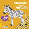 I cuccioli della natura. Mini coccole libro di Cheval Maelle