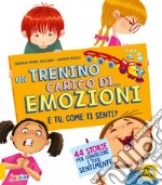 Un trenino carico di... emozioni. E tu come ti senti? Ediz. a colori libro