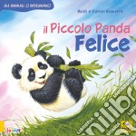 Il piccolo Panda Felice. Gli animali ci insegnano. Ediz. illustrata libro