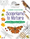 Scopriamo la natura. Colora, gioca e impara libro di Pinnington Andrea Buckingham Caz