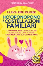 Ho'Oponopono e costellazioni familiari libro