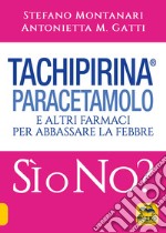 Tachipirina®, paracetamolo e altri farmaci per abbassare la febbre. Sì o no? libro