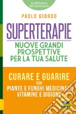 Superterapie. Nuove grandi prospettive per la tua salute libro