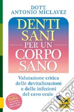 Denti sani per un corpo sano. Valutazione critica delle devitalizzazioni e delle infezioni del cavo orale libro