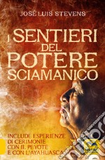 I sentieri del potere sciamanico libro