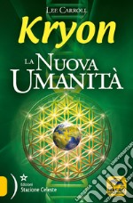 Kryon. La nuova umanità libro