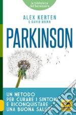 Parkinson. Un metodo per curare i sintomi e riconquistare una buona salute libro