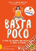 Basta poco. Se pensi che meditare non faccia per te, ti sbagli di grosso! libro