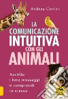 La comunicazione intuitiva con gli animali libro di Contri Andrea