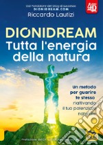 Dionidream. Tutta l'energia della natura. Con Contenuto digitale per download libro