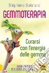 Gemmoterapia. Curarsi con l'energia delle gemme libro