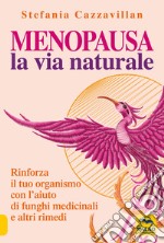 Menopausa. La via naturale libro