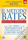 Il metodo Bates. Manuale pratico. Un testo fondamentale per chi pratica il metodo Bates. Con Contenuto digitale per download e accesso on line libro