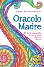 Oracolo madre. 30 carte sciamaniche di trasmutazione dall'ombra alla luce. Con 30 Carte libro