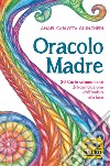 Oracolo madre. 30 carte sciamaniche di trasmutazione dall'ombra alla luce. Con 30 Carte libro di Giunchedi Anael Carlotta