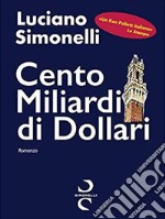 Cento miliardi di dollari libro