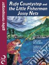 Rufa Countystep and the Little Fisherman Jossy Netz. A fairy tale for everybody libro