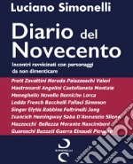 Incontri ravvicinati con personaggi da non dimenticare. Diario del Novecento libro