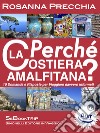 Perché la Costiera Amalfitana? 10 domande e risposte per viaggiare davvero informati libro