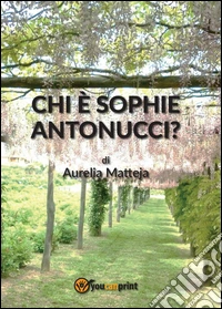 Chi è Sophie Antonucci? libro