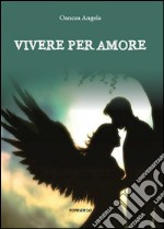 Vivere per amore libro