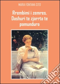 Rrembimi i zemres. Dashuri te zjarrta te pamundura libro