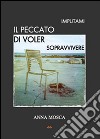 Imputami il peccato di voler sopravvivere libro