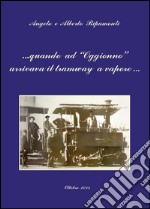 Quando ad Oggionno arrivava il tramway a vapore... libro