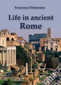 Life in ancient Rome libro
