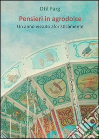 Pensieri in agrodolce