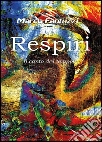 Respiri. Il canto del tempo libro