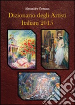 Dizionario degli artisti italiani 2015 libro