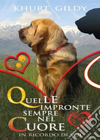 Quelle impronte sempre nel cuore. In ricordo di voi libro
