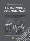 Un rapporto confidenziale libro di Gruttadauria Giuseppe