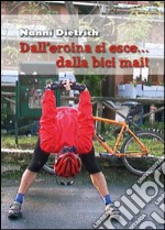 Dall'eroina si esce... dalla bici mai!