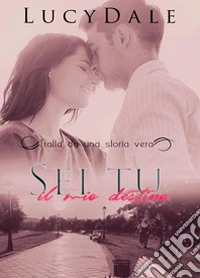 Sei tu il mio destino libro