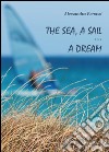 The sea, a sail... a dream libro