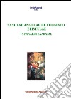 Sanctae Angelae De Fulgineo epistulae typis variis exaratae libro