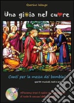 Una gioia nel cuore. Canti per la messa dei bambini libro